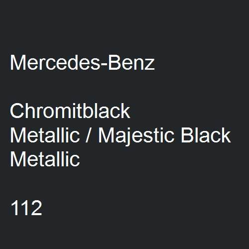 Mercedes-Benz, Chromitblack Metallic / Majestic Black Metallic, 112.